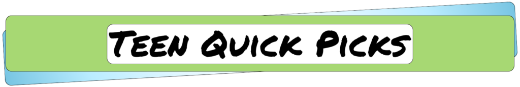 Teen Quick Picks
